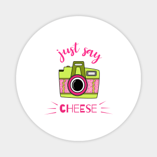 just say cheese Magnet